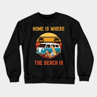 Home Is Where The Beach is Crewneck Sweatshirt